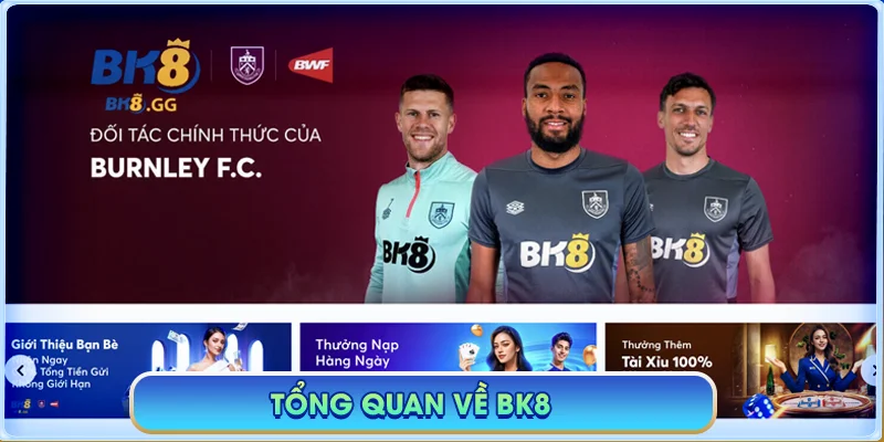 BK8 GG 🎖️【Nhà cái BK8】| Link Đăng Nhập BK8 inbest Mới Nhất 2025 41 Tổng quan về BK8